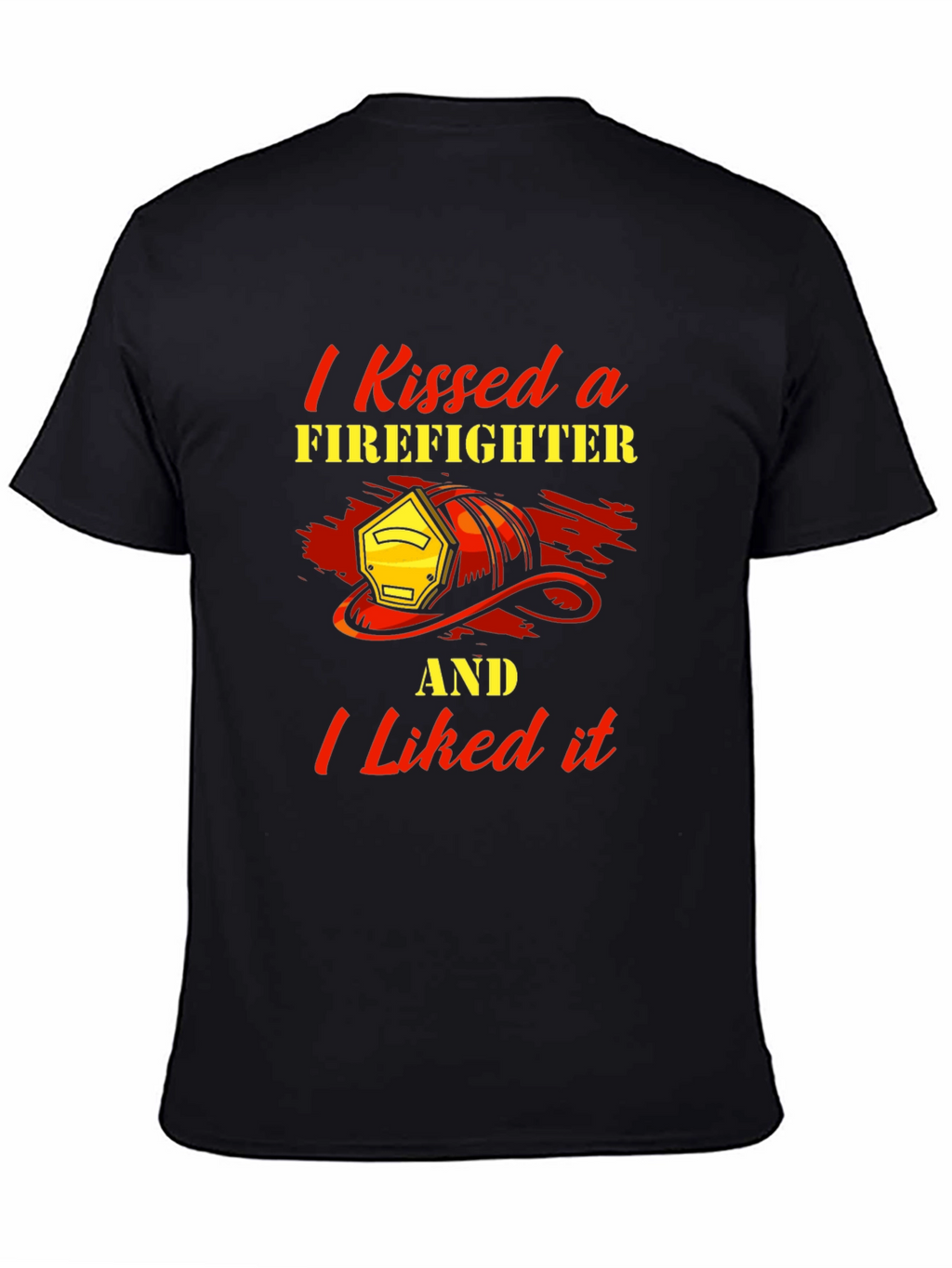 I Kissed a Firefighter T-Shirt