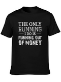 Funny Running Out of Money Graphic Tee