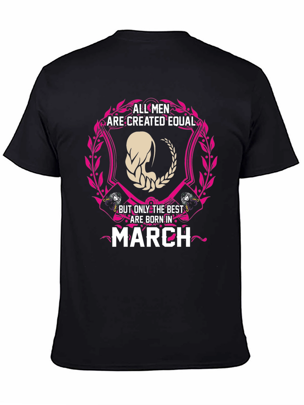 All Men Are Created Equal March Birthday T-Shirt