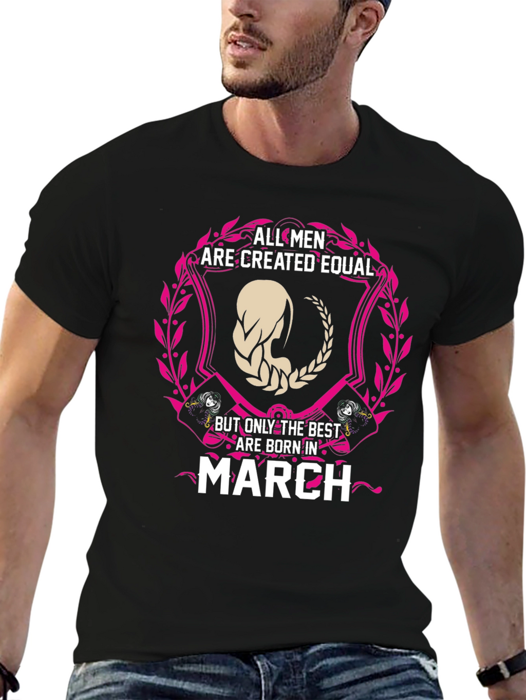 All Men Are Created Equal March Birthday T-Shirt