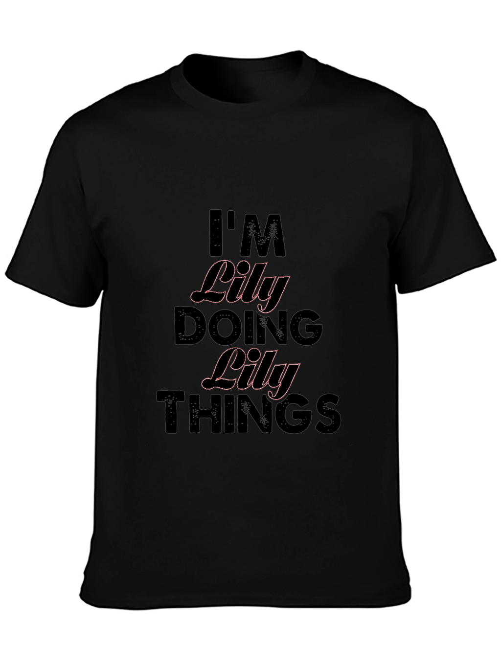 Im Lily Doing Lily Things Black T-Shirt
