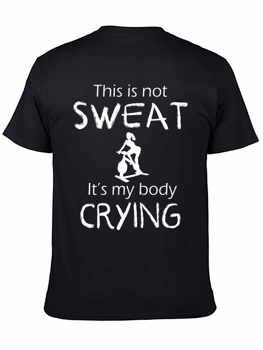 Funny Exercise T-Shirt - This is Not Sweat Crying
