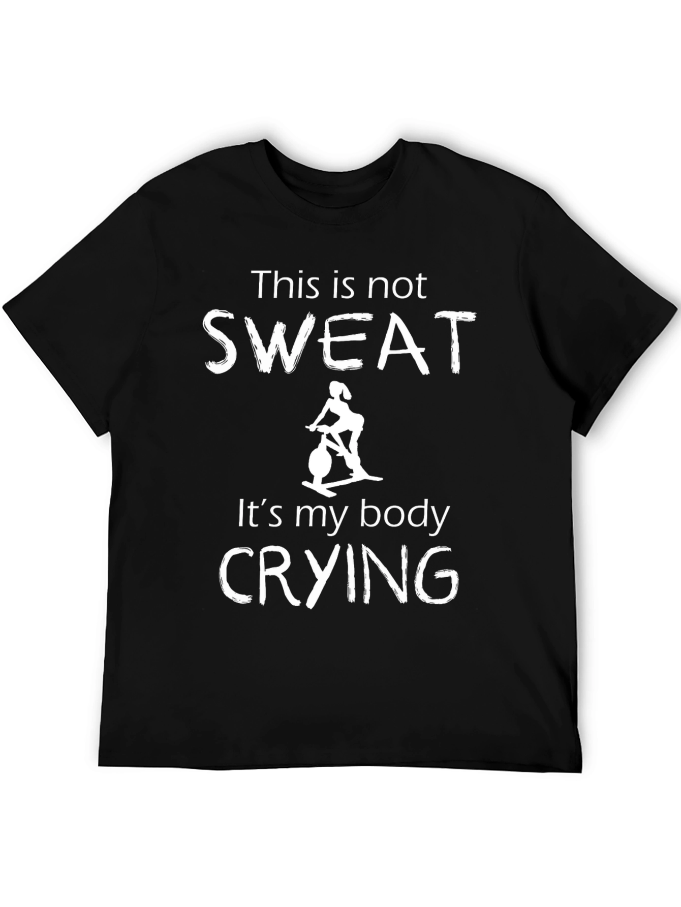 Funny Exercise T-Shirt - This is Not Sweat Crying