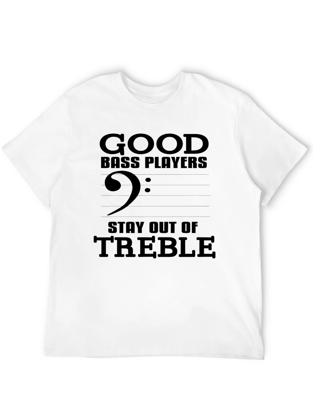 Bass Player Stay Out of Treble Graphic Tee