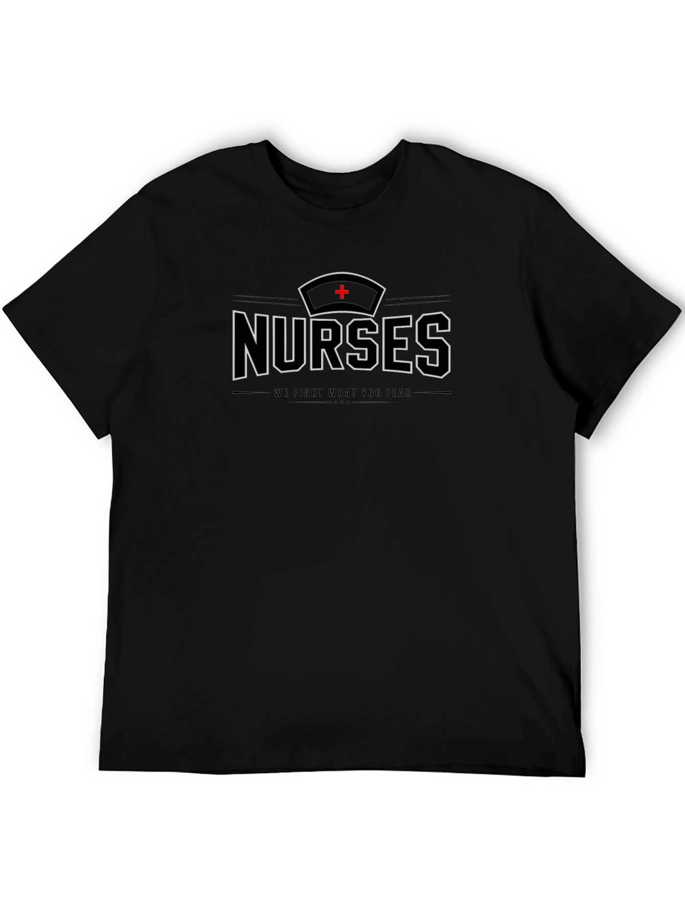 Nurses T-Shirt - We Fight What You Fear
