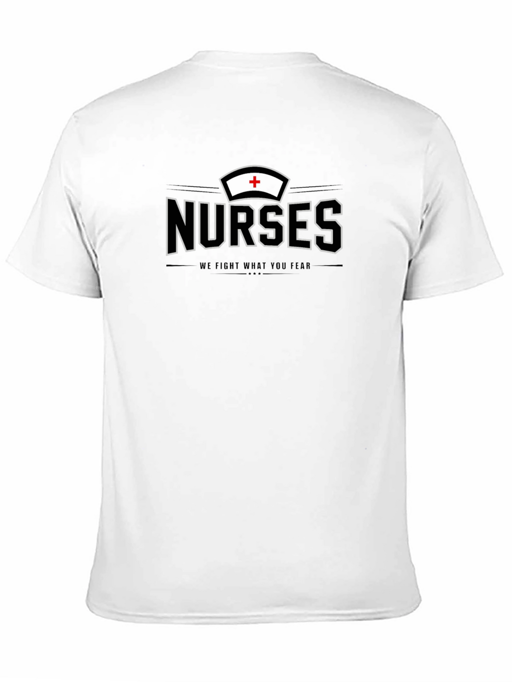 Nurses T-Shirt - We Fight What You Fear