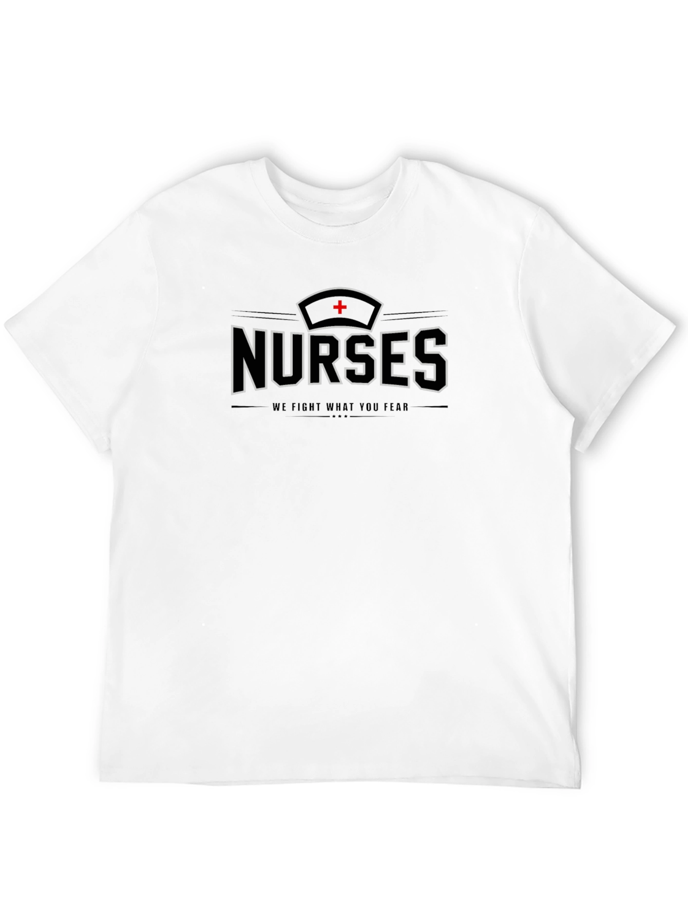 Nurses T-Shirt - We Fight What You Fear