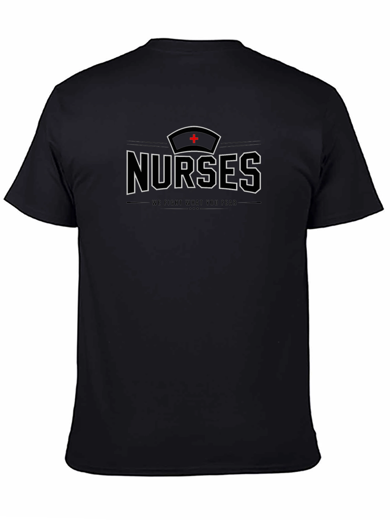 Nurses T-Shirt - We Fight What You Fear