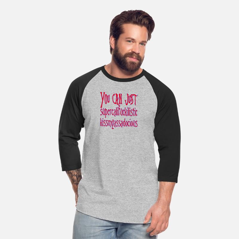 You Can Just Supercalifuckilistickissmyassadocious