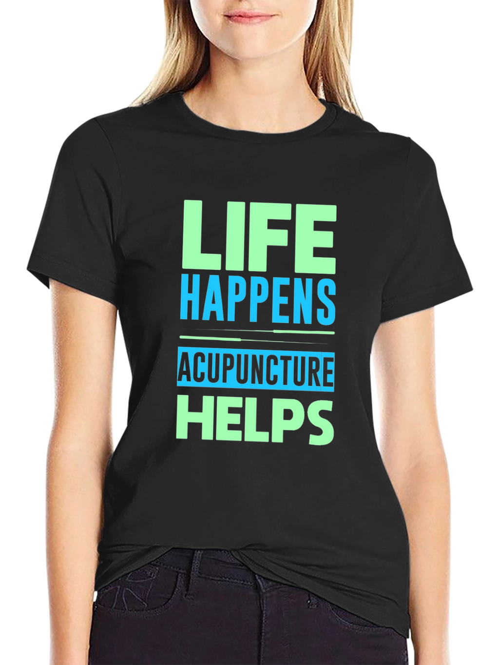 Life Happens Acupuncture Helps Graphic T-Shirt