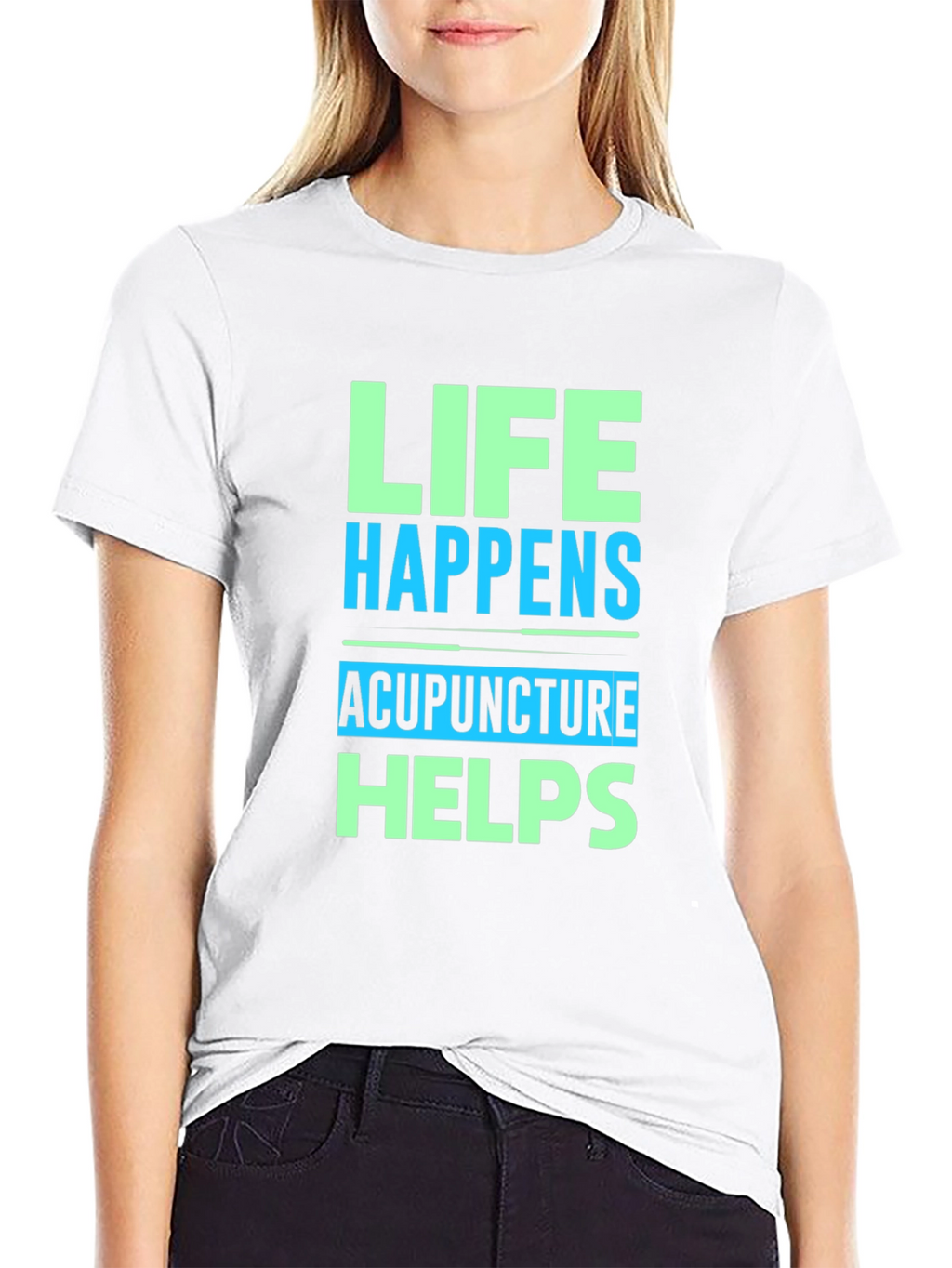 Life Happens Acupuncture Helps Graphic T-Shirt