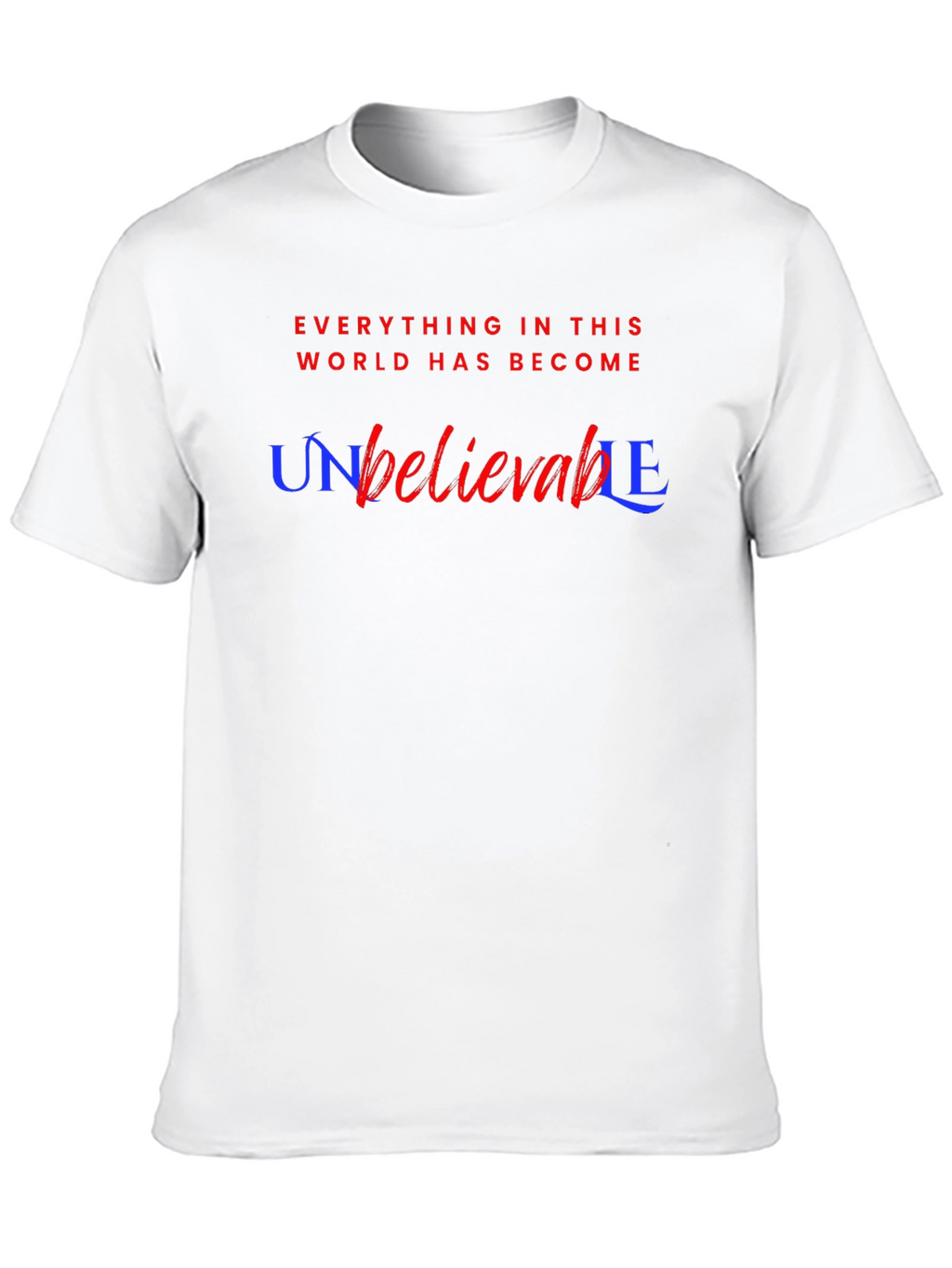 Unbelievable Graphic Tee - Stylish Cotton Blend T-Shirt