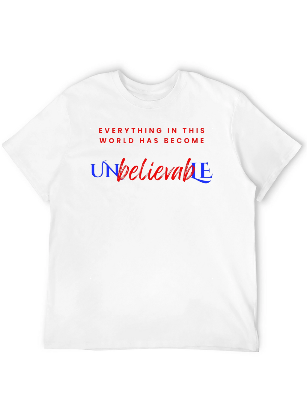 Unbelievable Graphic Tee - Stylish Cotton Blend T-Shirt