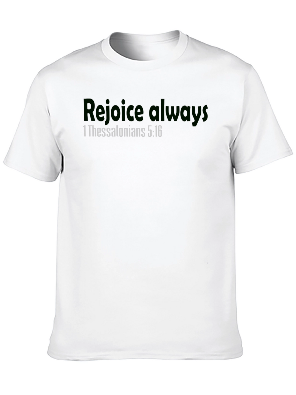 Rejoice Always T-Shirt 1 Thessalonians 5:16 Christian Apparel