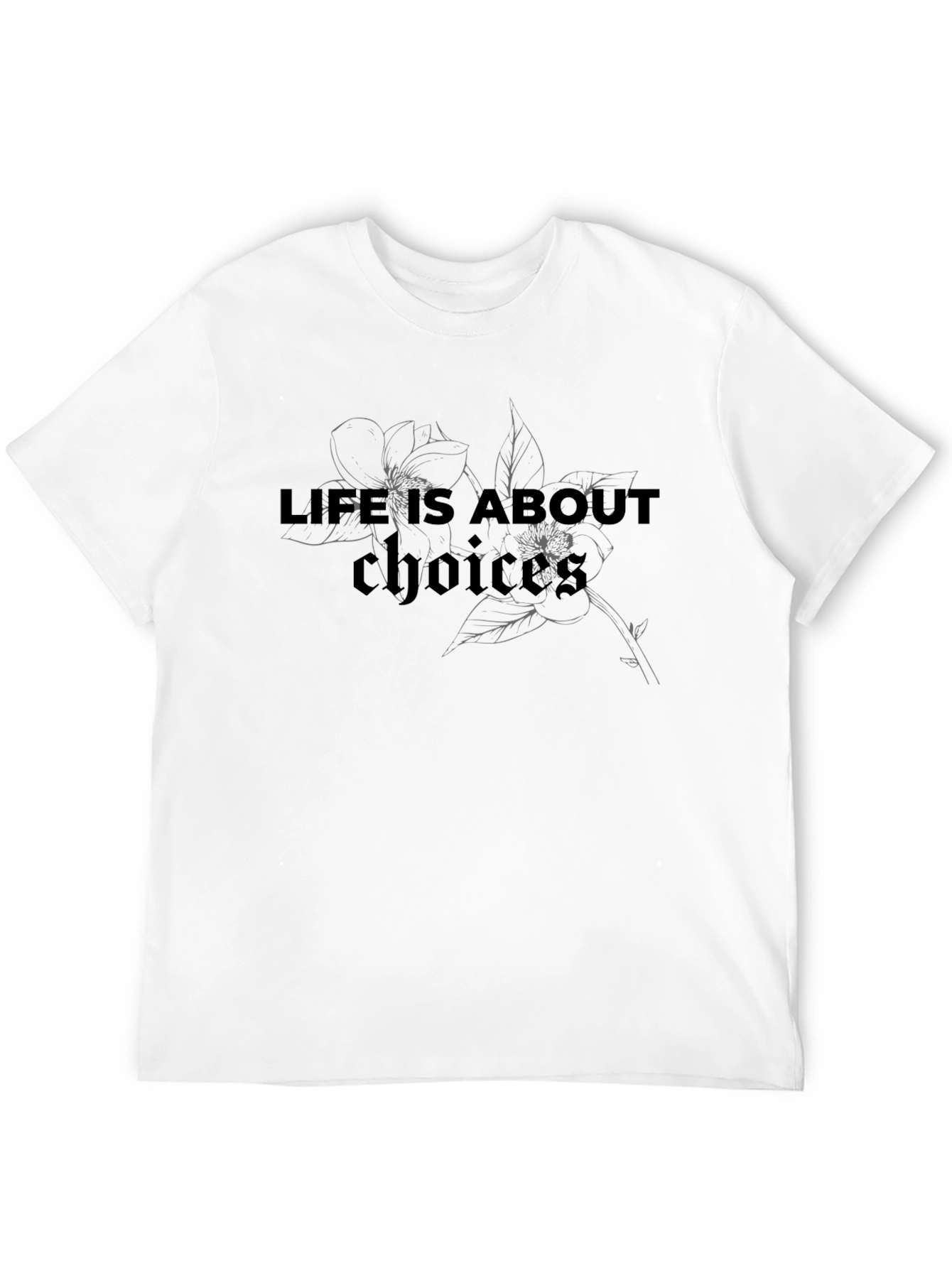 Life Choices T-Shirt - Floral Design Casual Wear