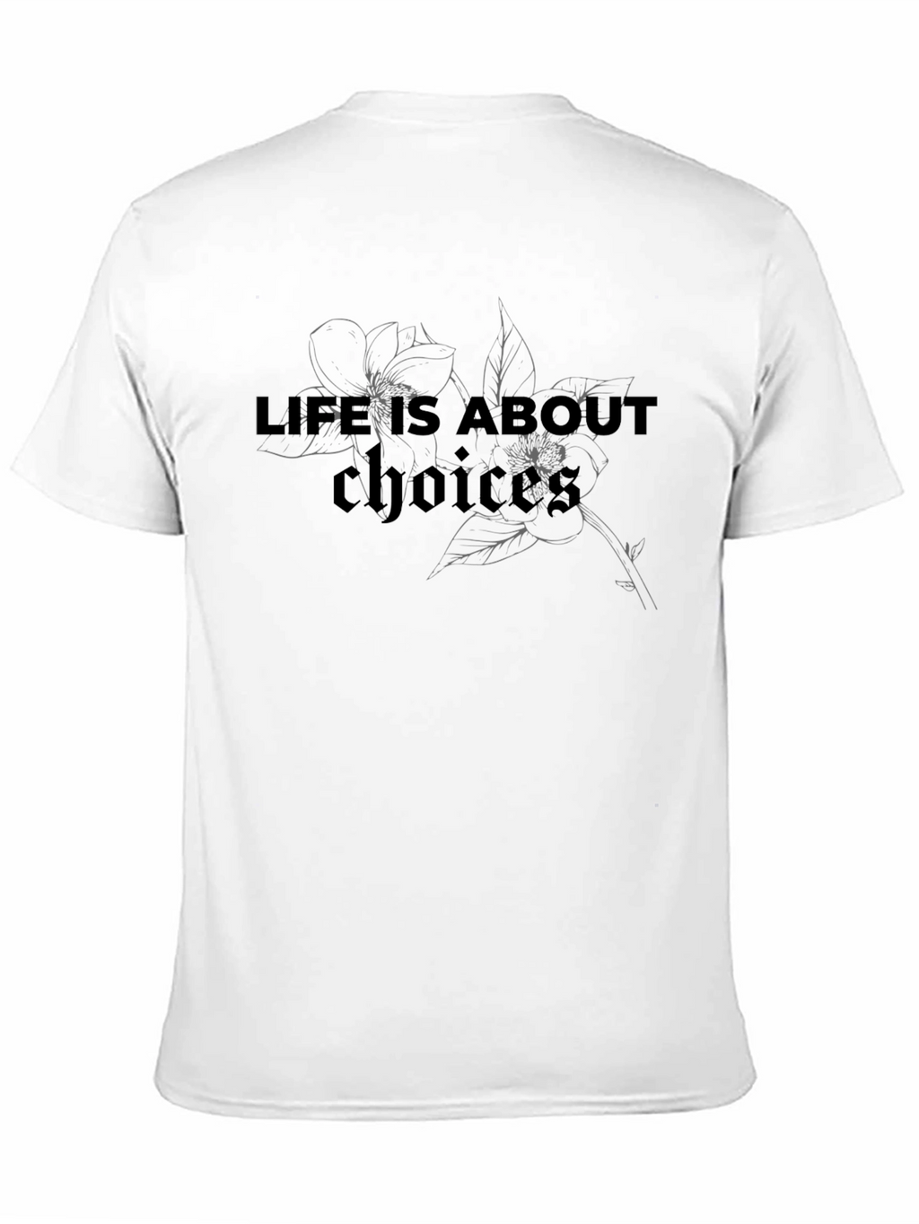 Life Choices T-Shirt - Floral Design Casual Wear