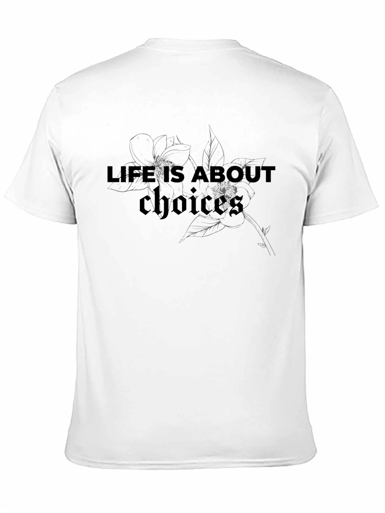 Life Choices T-Shirt - Floral Design Casual Wear