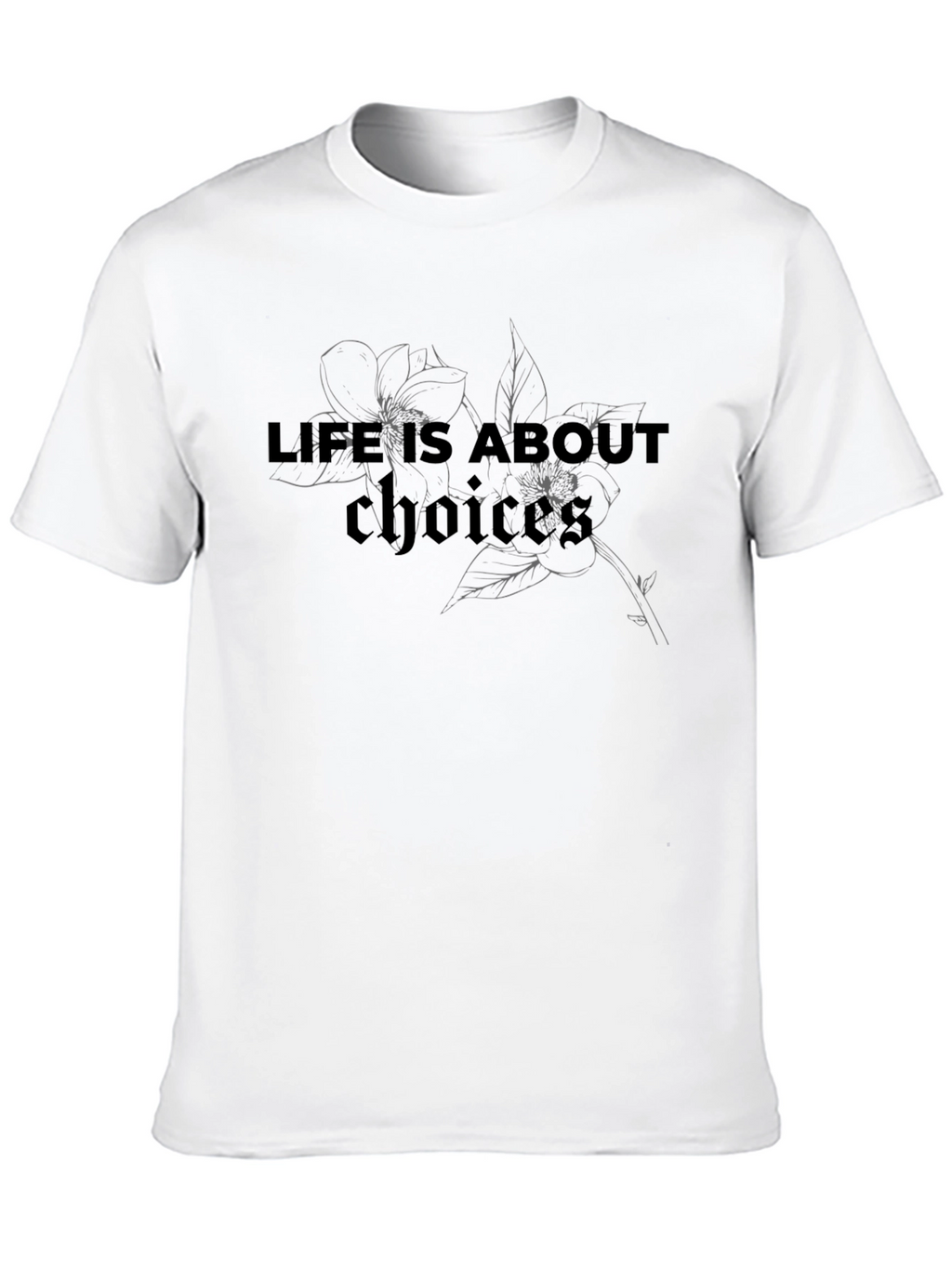 Life Choices T-Shirt - Floral Design Casual Wear