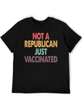 Not A Republican Just Vaccinated T-Shirt