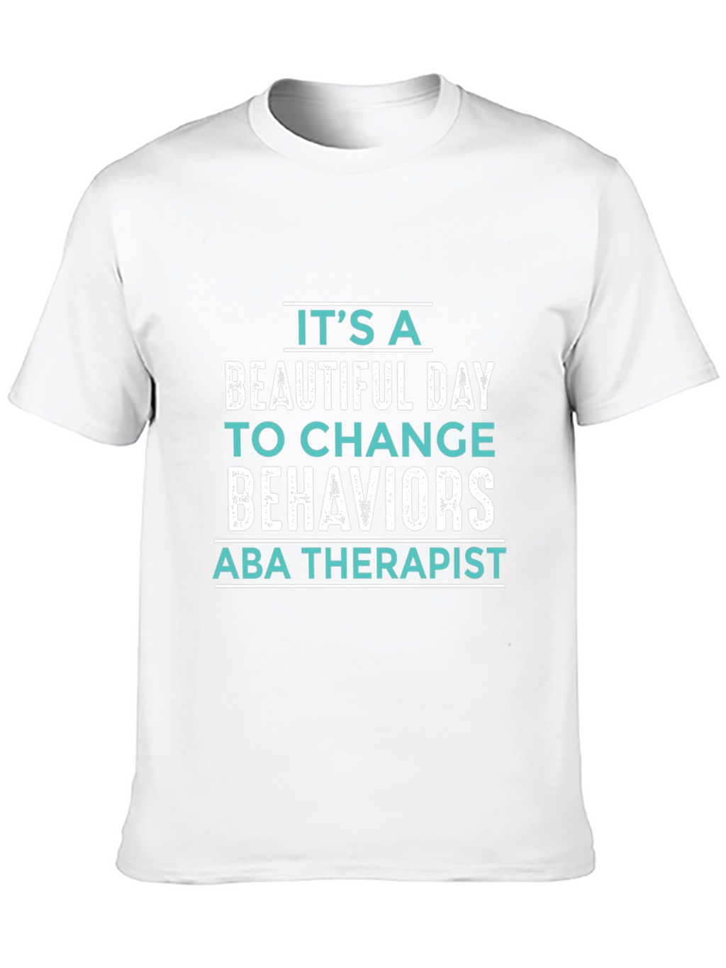 ABA Therapist T-Shirt: Its a Beautiful Day!