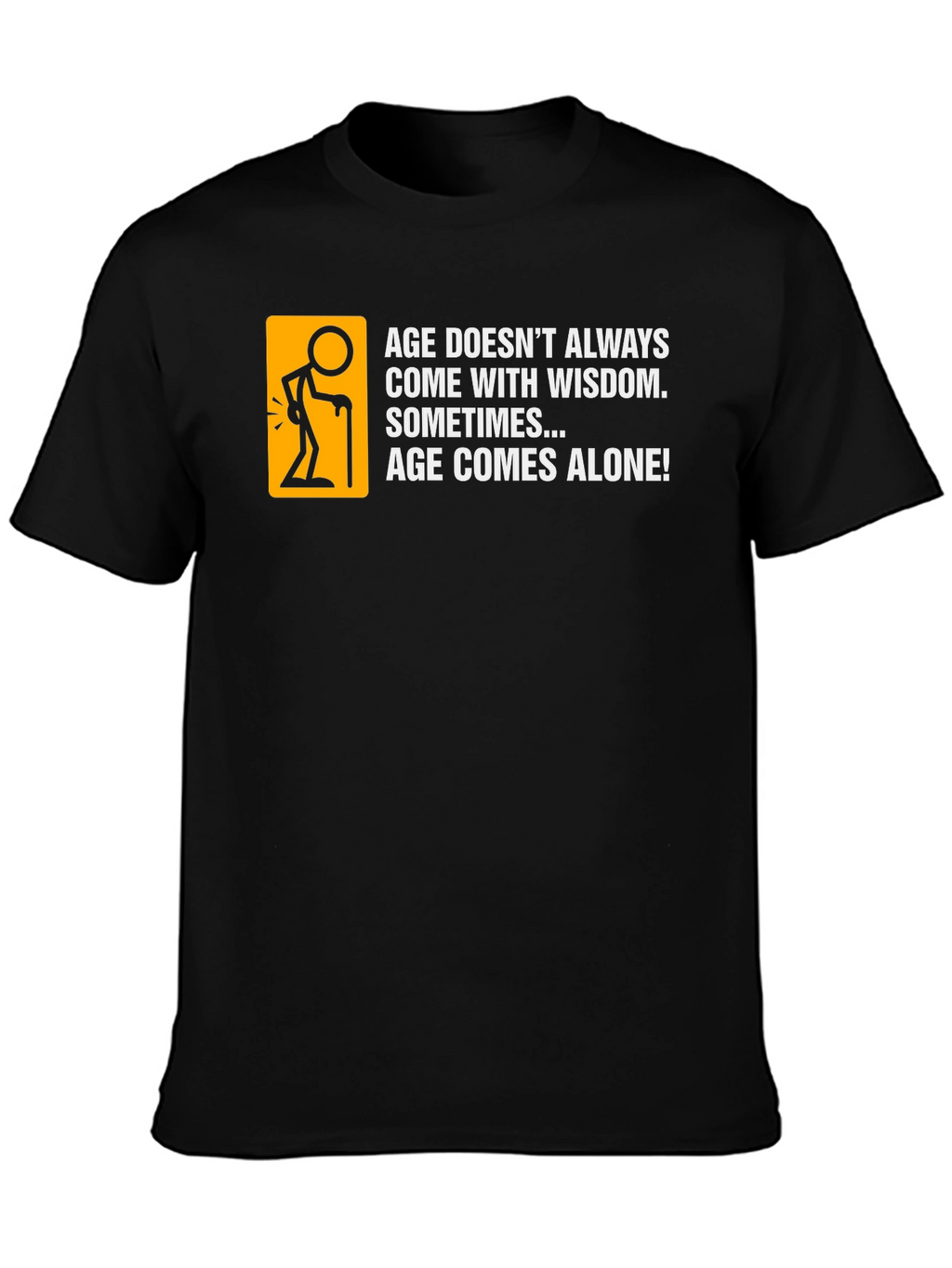 Age Comes Alone Black T-Shirt