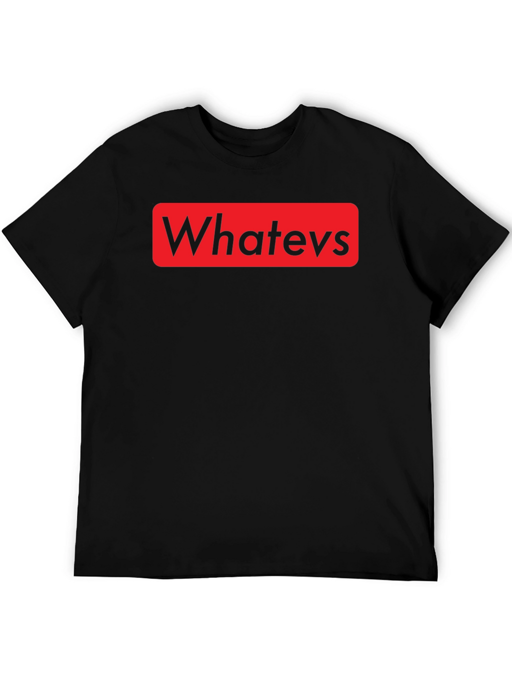 Whatevs Graphic Print T-Shirt - Casual Style