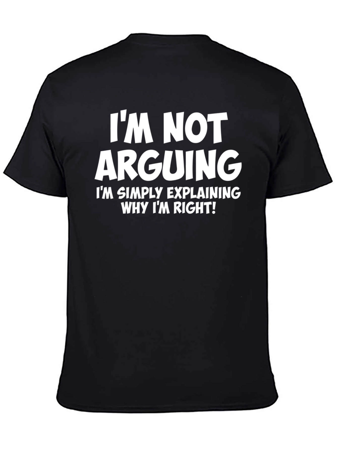 Im Not Arguing T-Shirt - Funny Sarcastic Tee