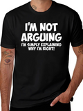 Im Not Arguing T-Shirt - Funny Sarcastic Tee