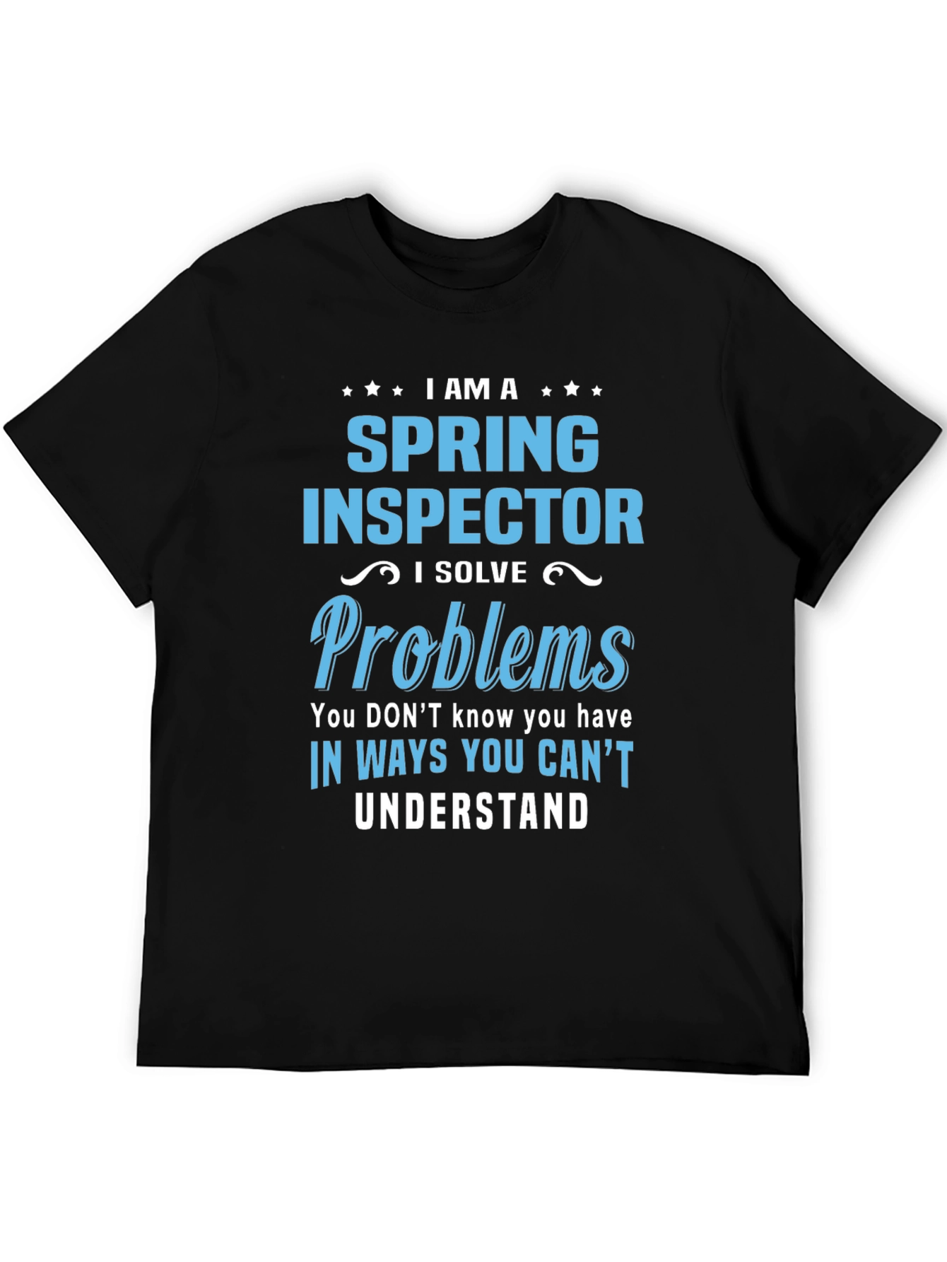Spring Inspector T-Shirt - I Solve Problems