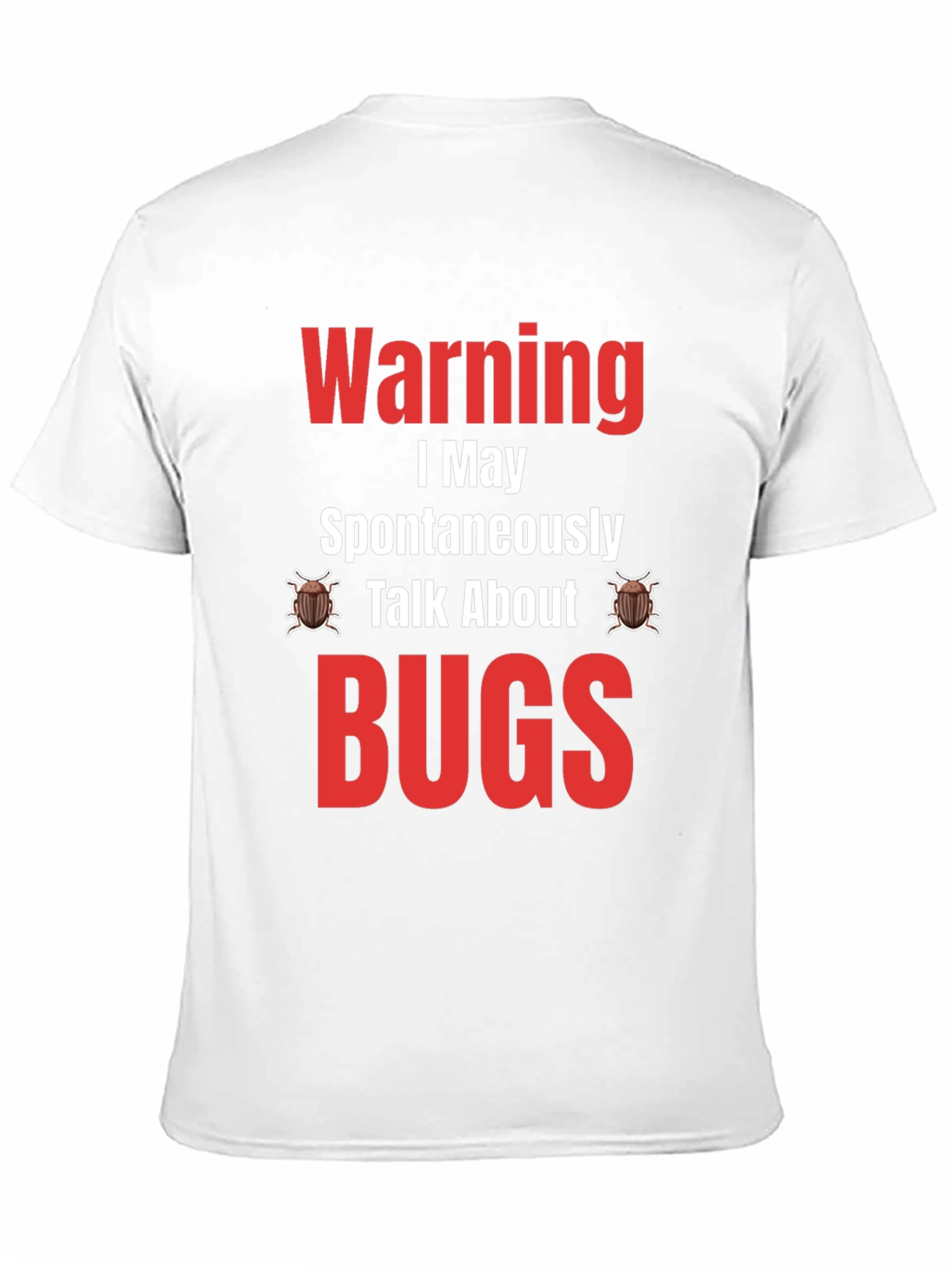 Warning I May Spontaneously Talk About Bugs T-Shirt