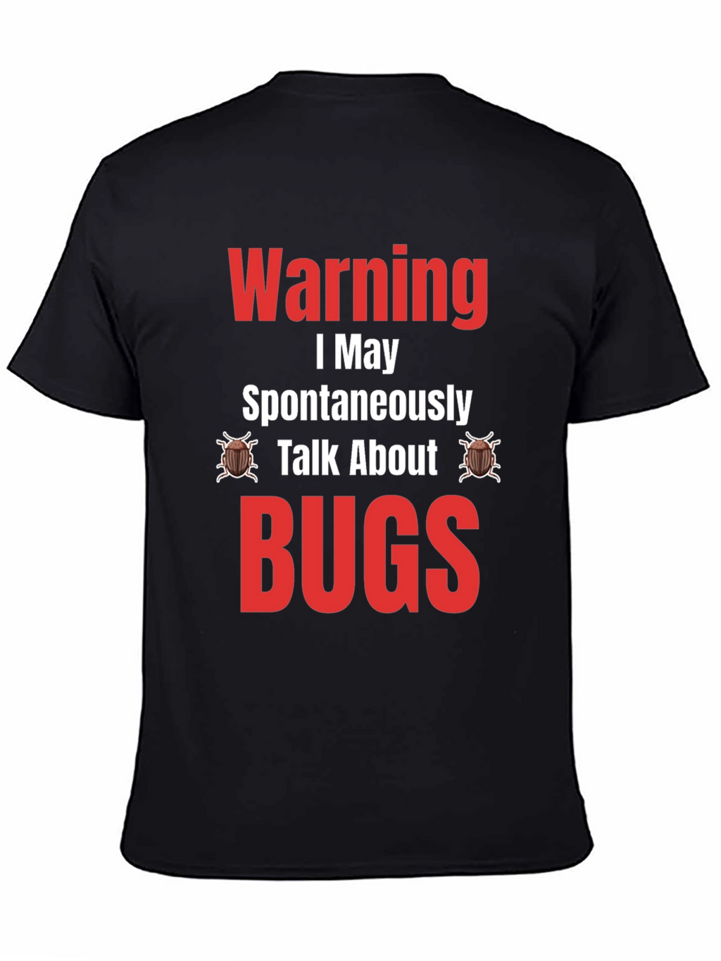 Warning I May Spontaneously Talk About Bugs T-Shirt