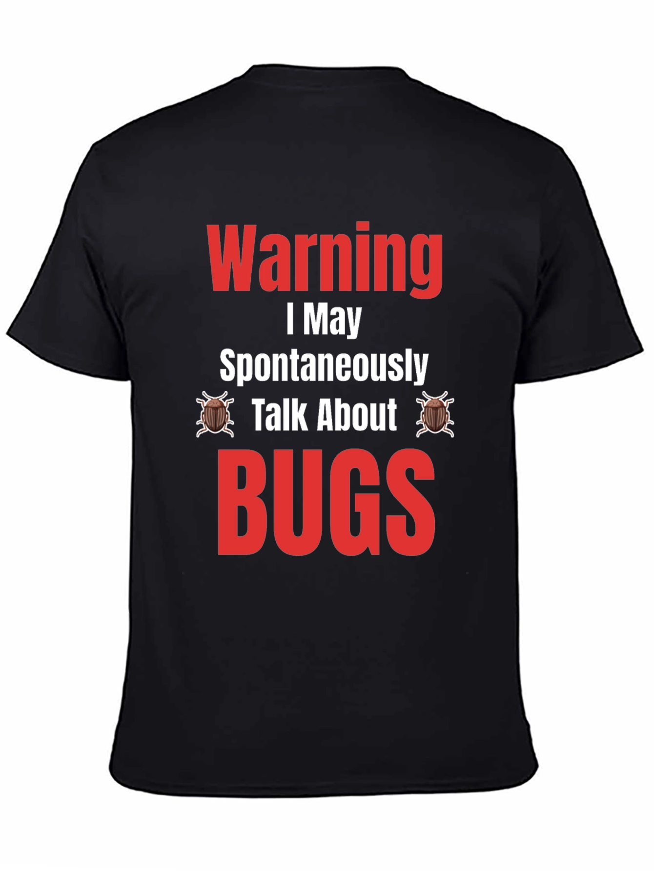 Warning I May Spontaneously Talk About Bugs T-Shirt