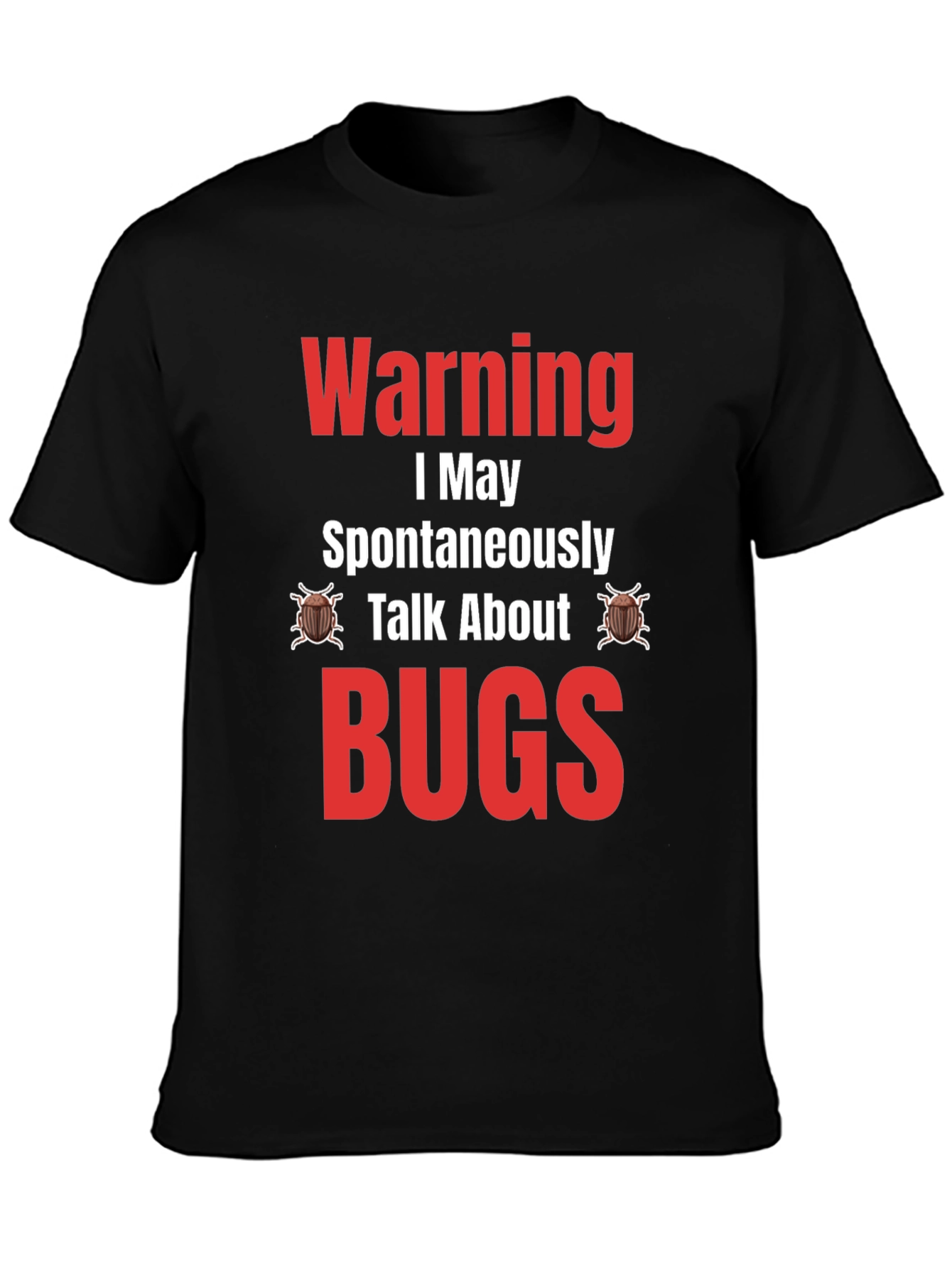 Warning I May Spontaneously Talk About Bugs T-Shirt