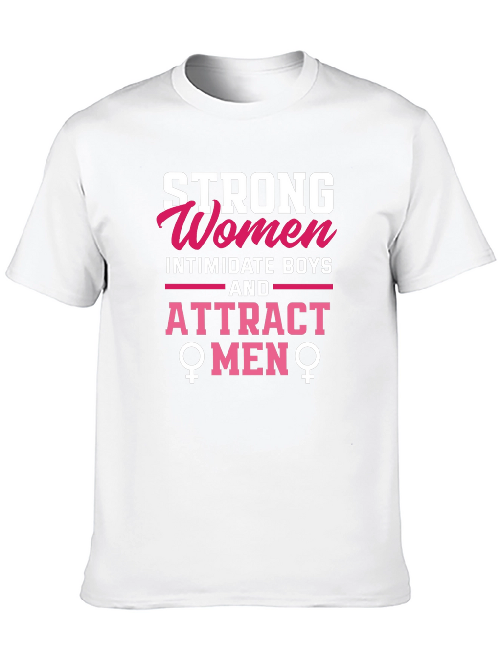 Strong Women Attract Men Graphic Tee