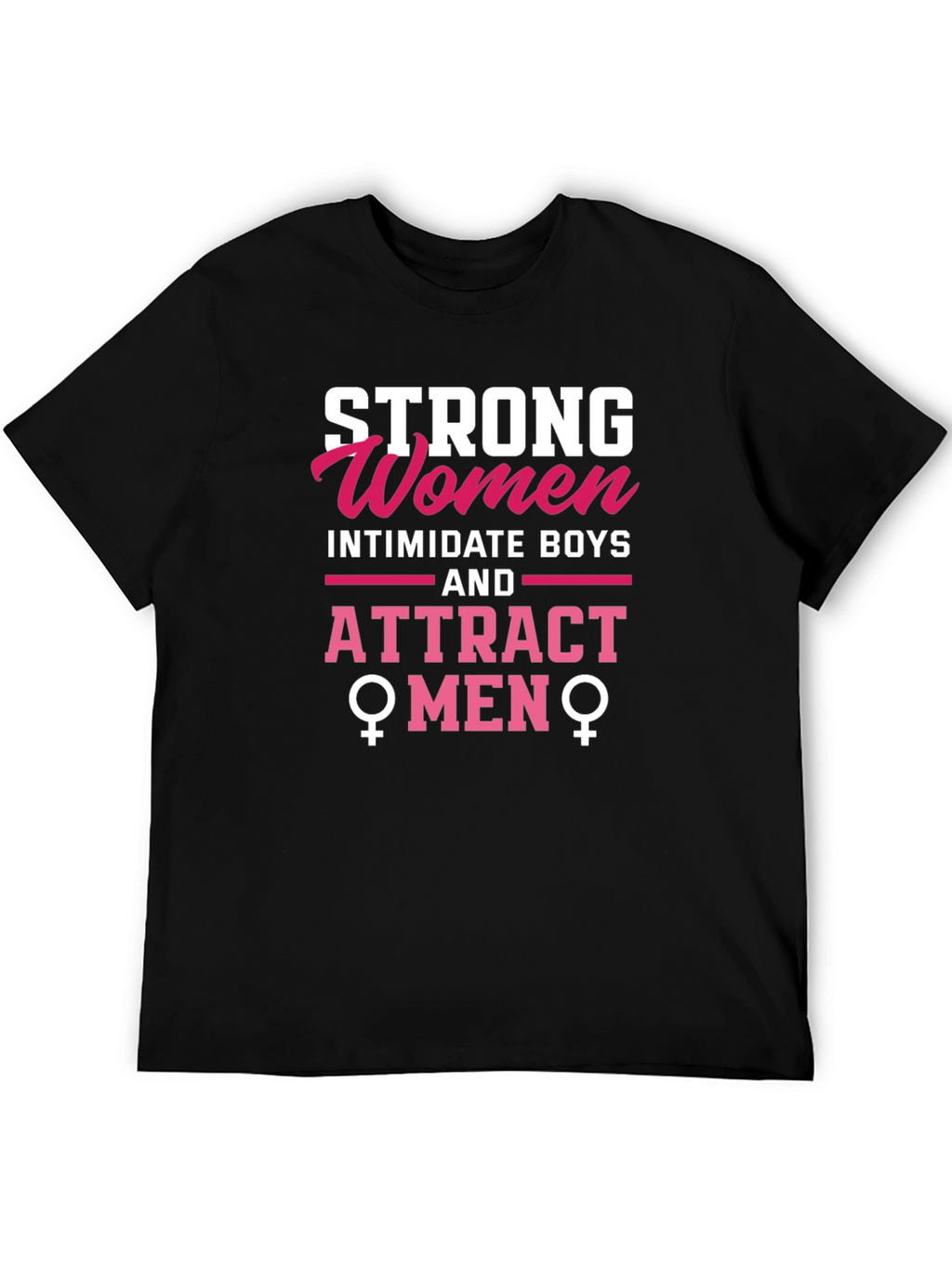 Strong Women Attract Men Graphic Tee