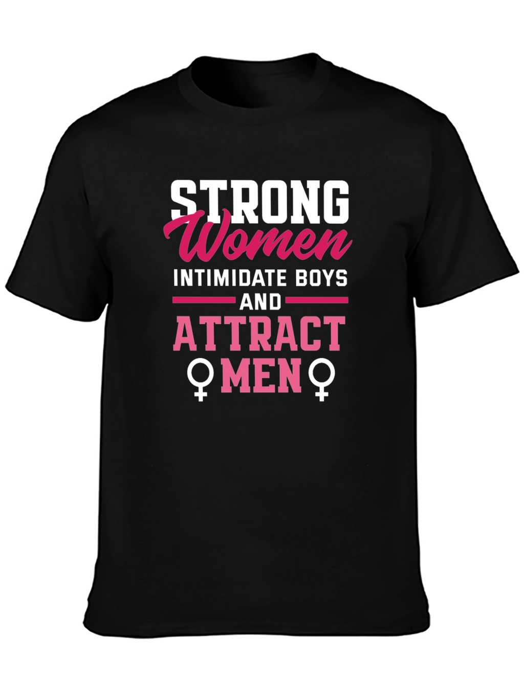Strong Women Attract Men Graphic Tee