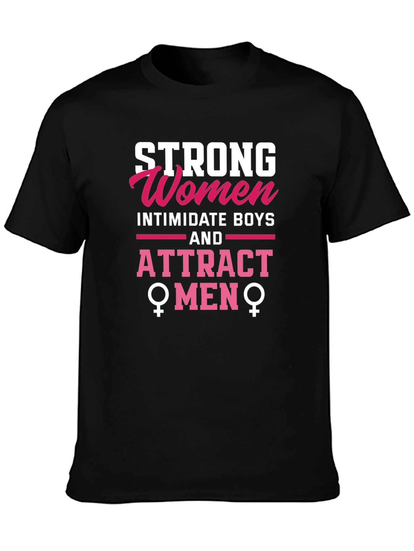 Strong Women Attract Men Graphic Tee
