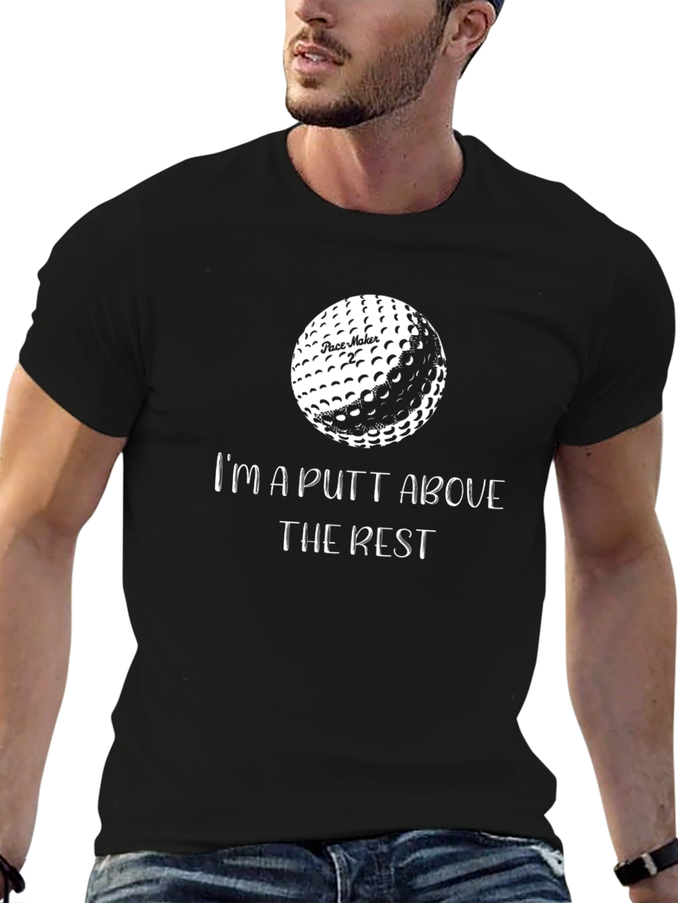 Golf Lover T-Shirt - Im a PUTT Above The Rest