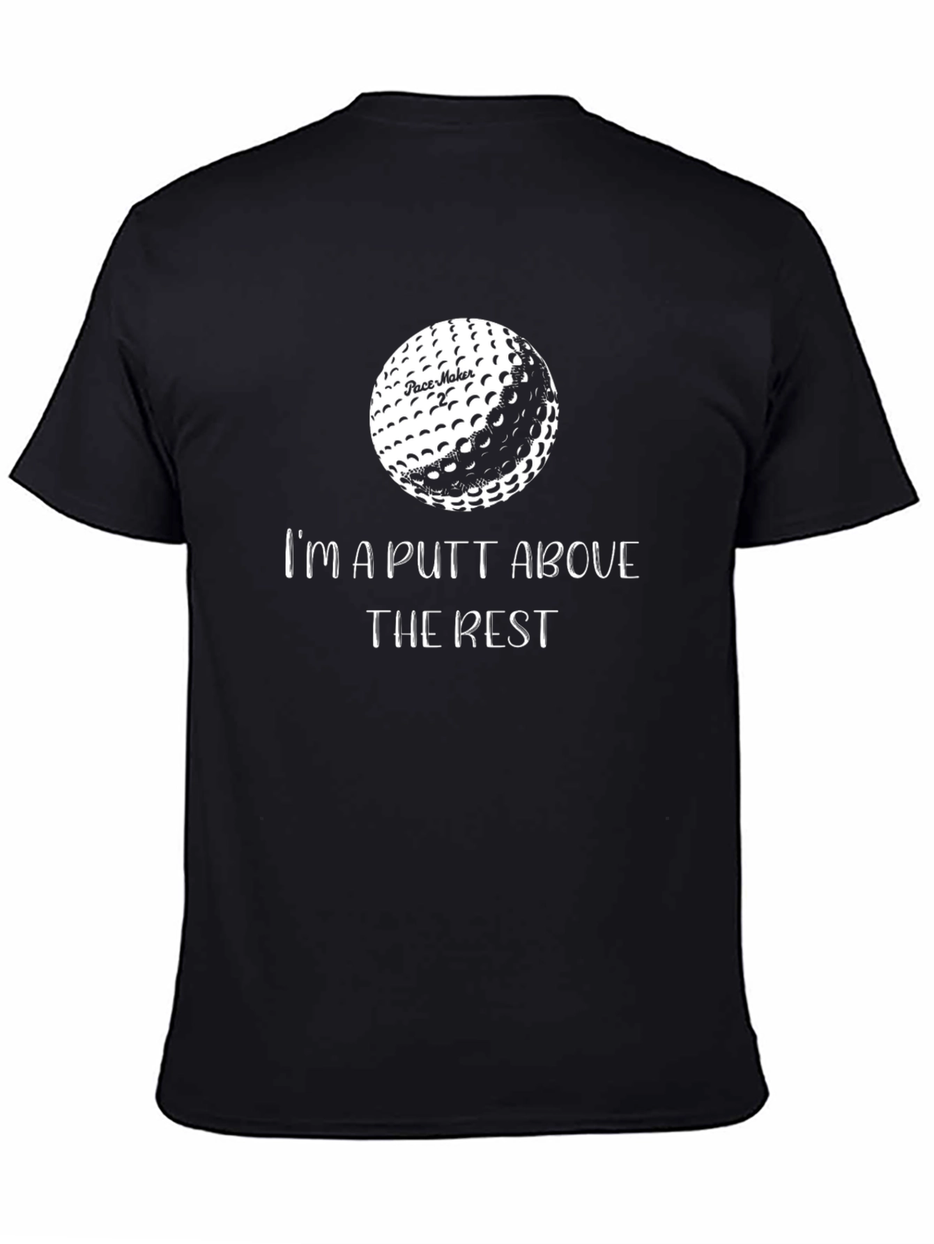 Golf Lover T-Shirt - Im a PUTT Above The Rest