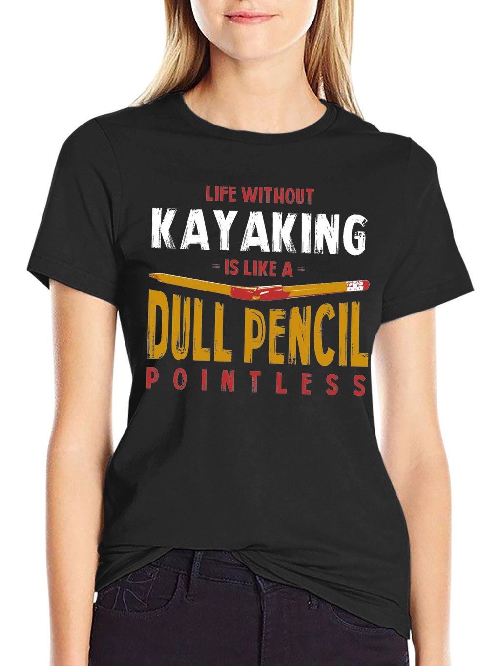 Kayaking T-Shirt: Dull Pencil Pointless Life Tee