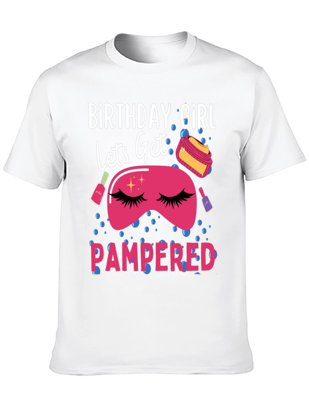 Birthday Girl Pampered T-Shirt - Spa Day Gift