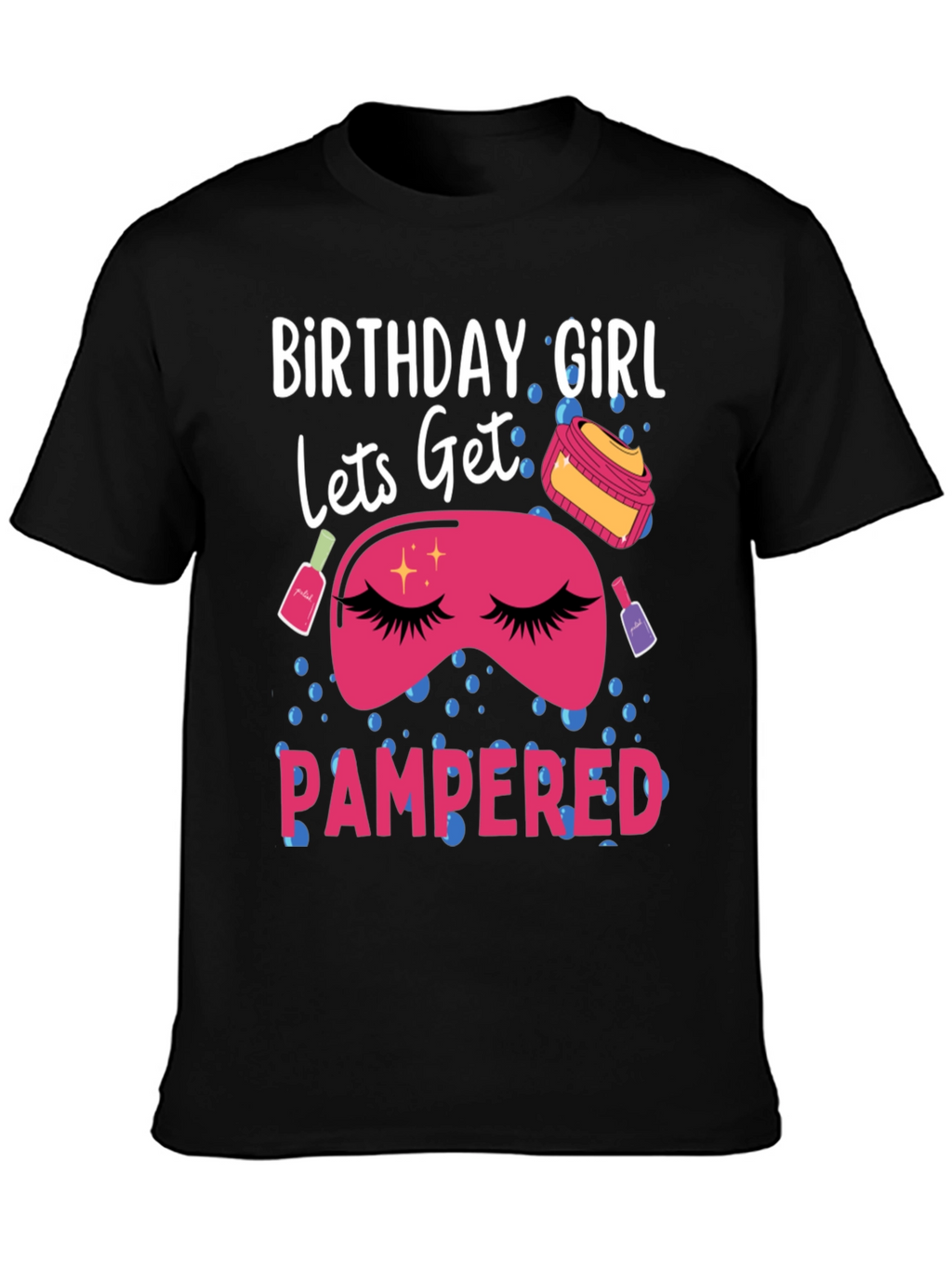 Birthday Girl Pampered T-Shirt - Spa Day Gift