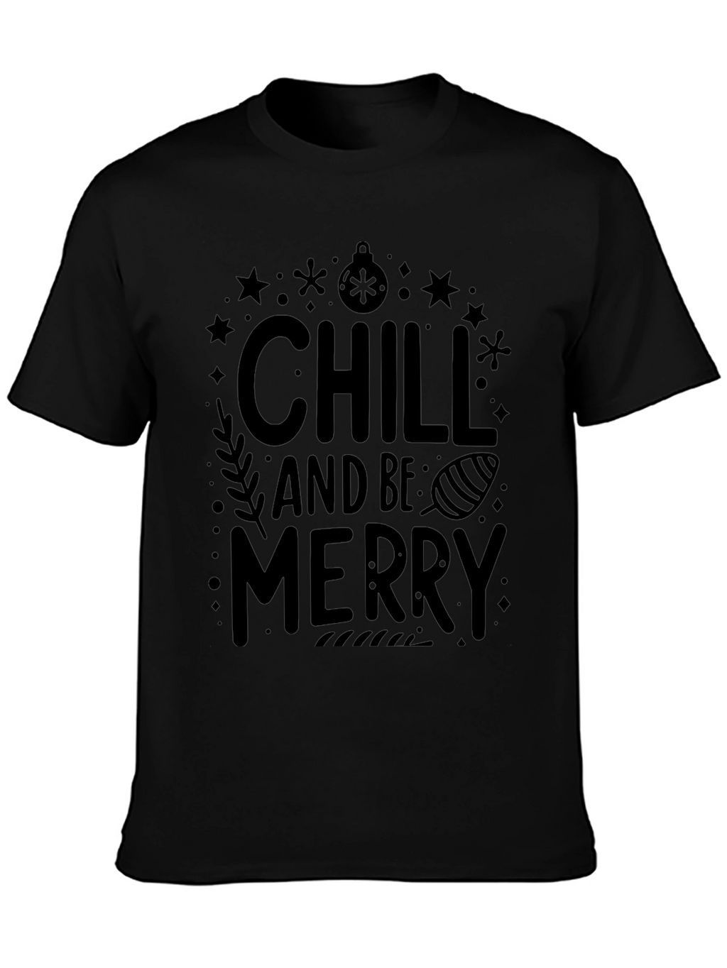 Chill and Be Merry Black T-Shirt