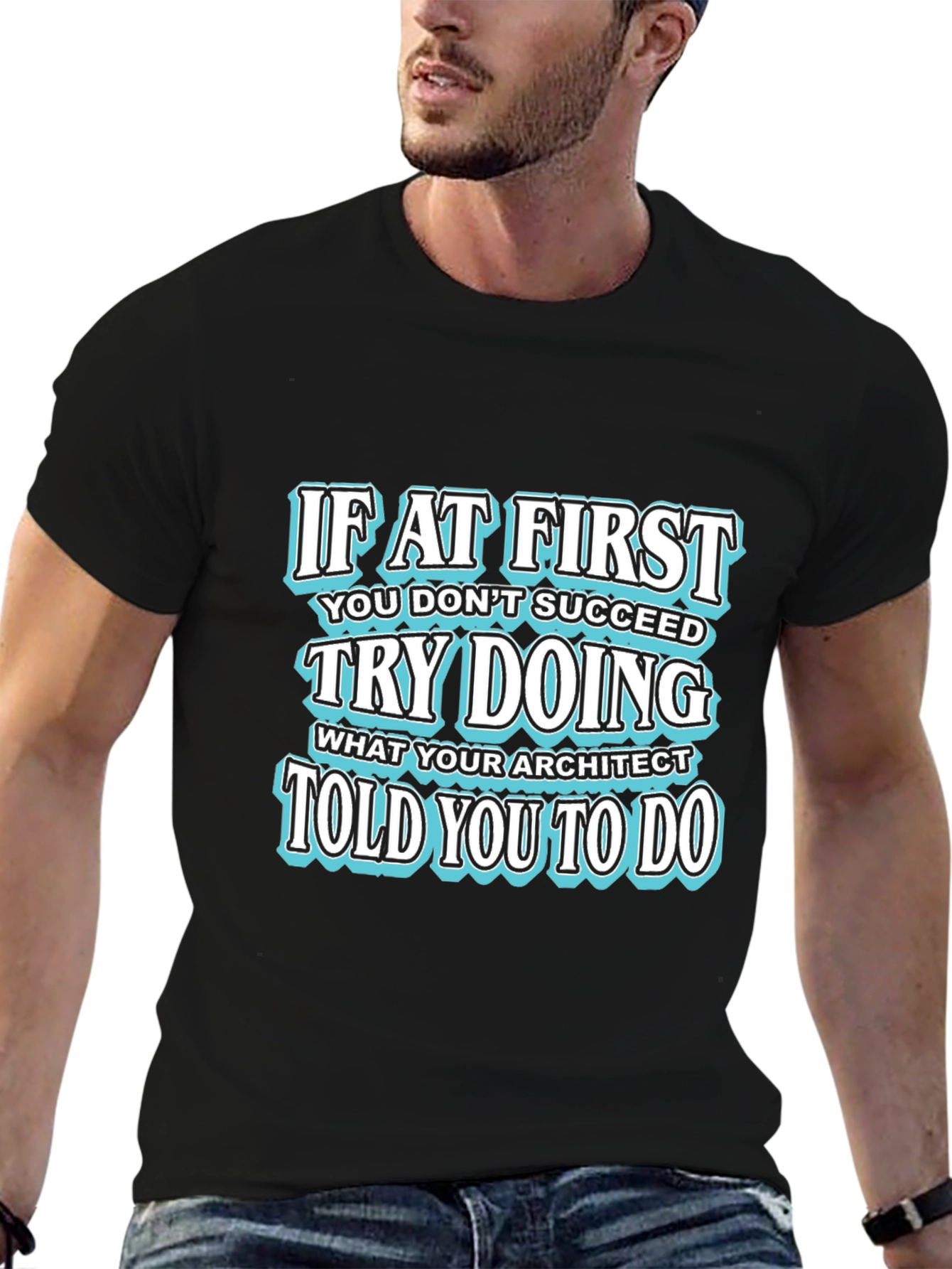 Architect Humor Graphic T-Shirt - Try Doing What Architect Told You