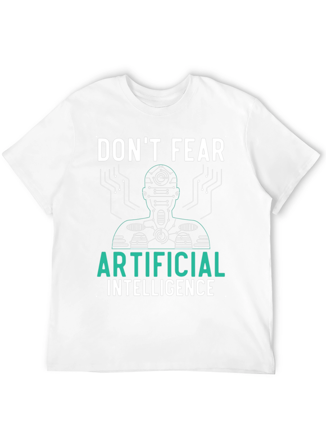 Dont Fear Artificial Intelligence Graphic Tee