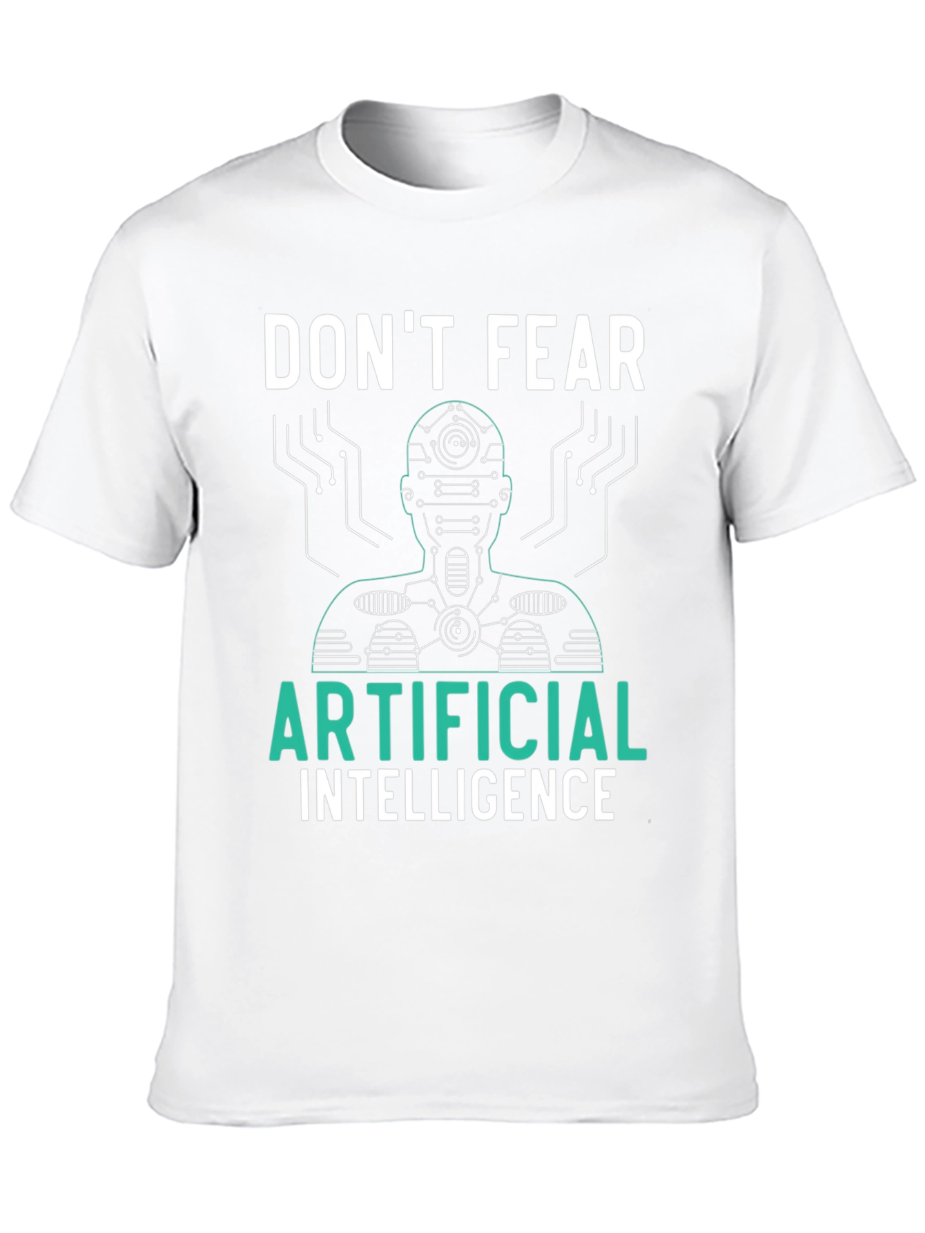 Dont Fear Artificial Intelligence Graphic Tee