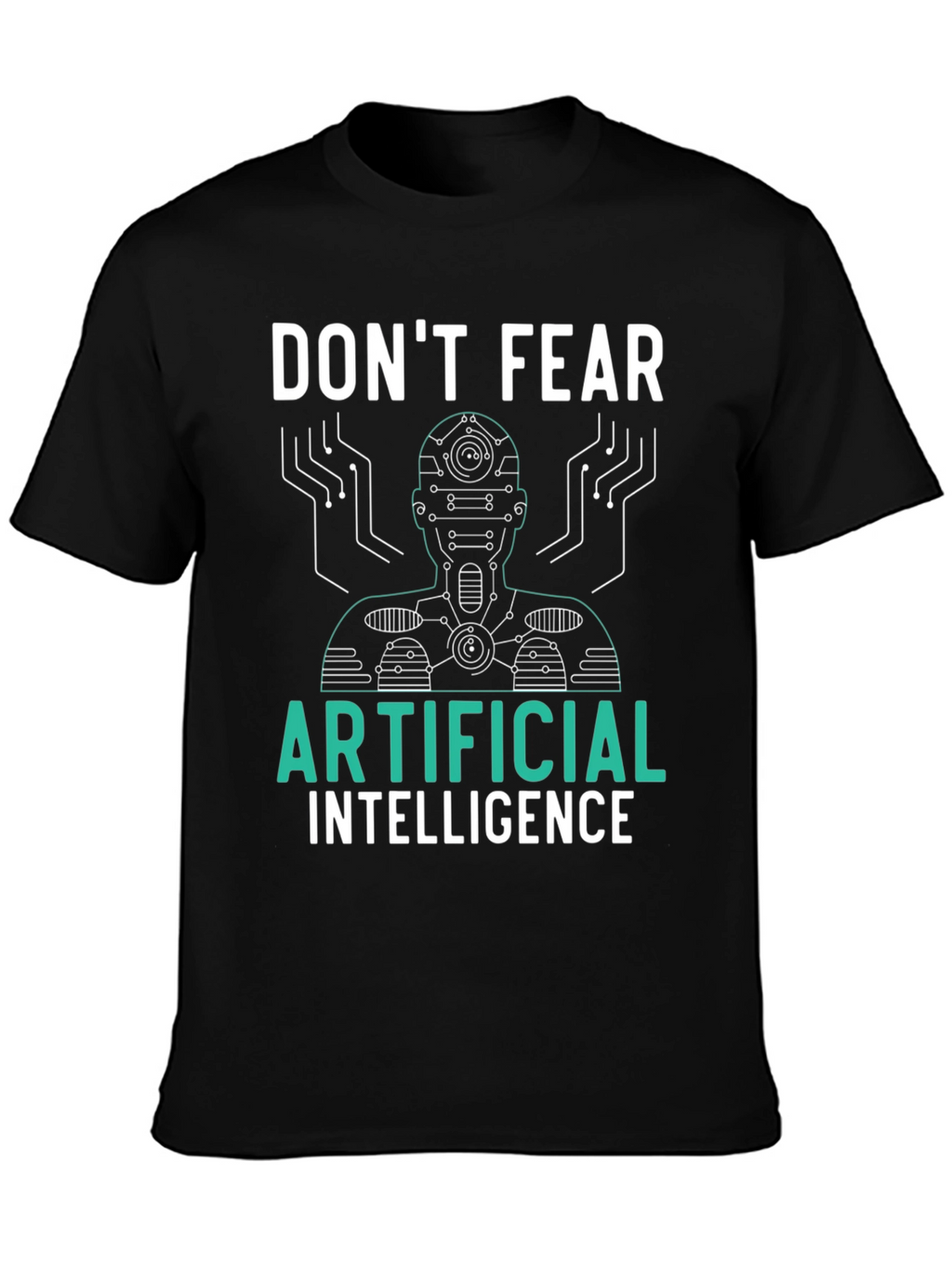 Dont Fear Artificial Intelligence Graphic Tee
