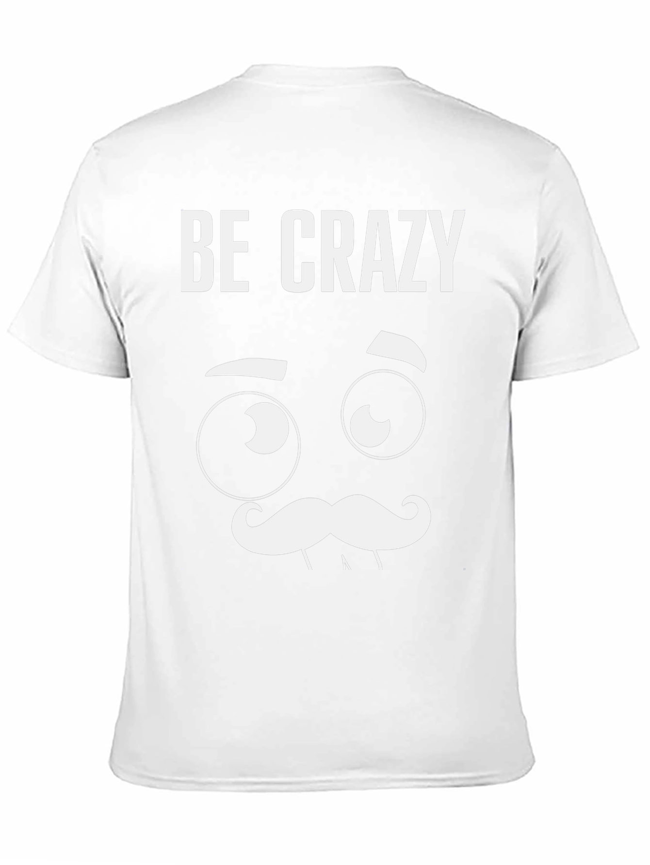 Be Crazy Graphic T-Shirt - Novelty Tee