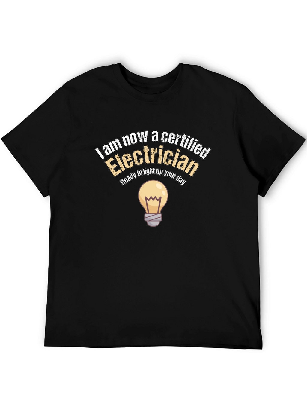 Certified Electrician T-Shirt - Light Up Your Day