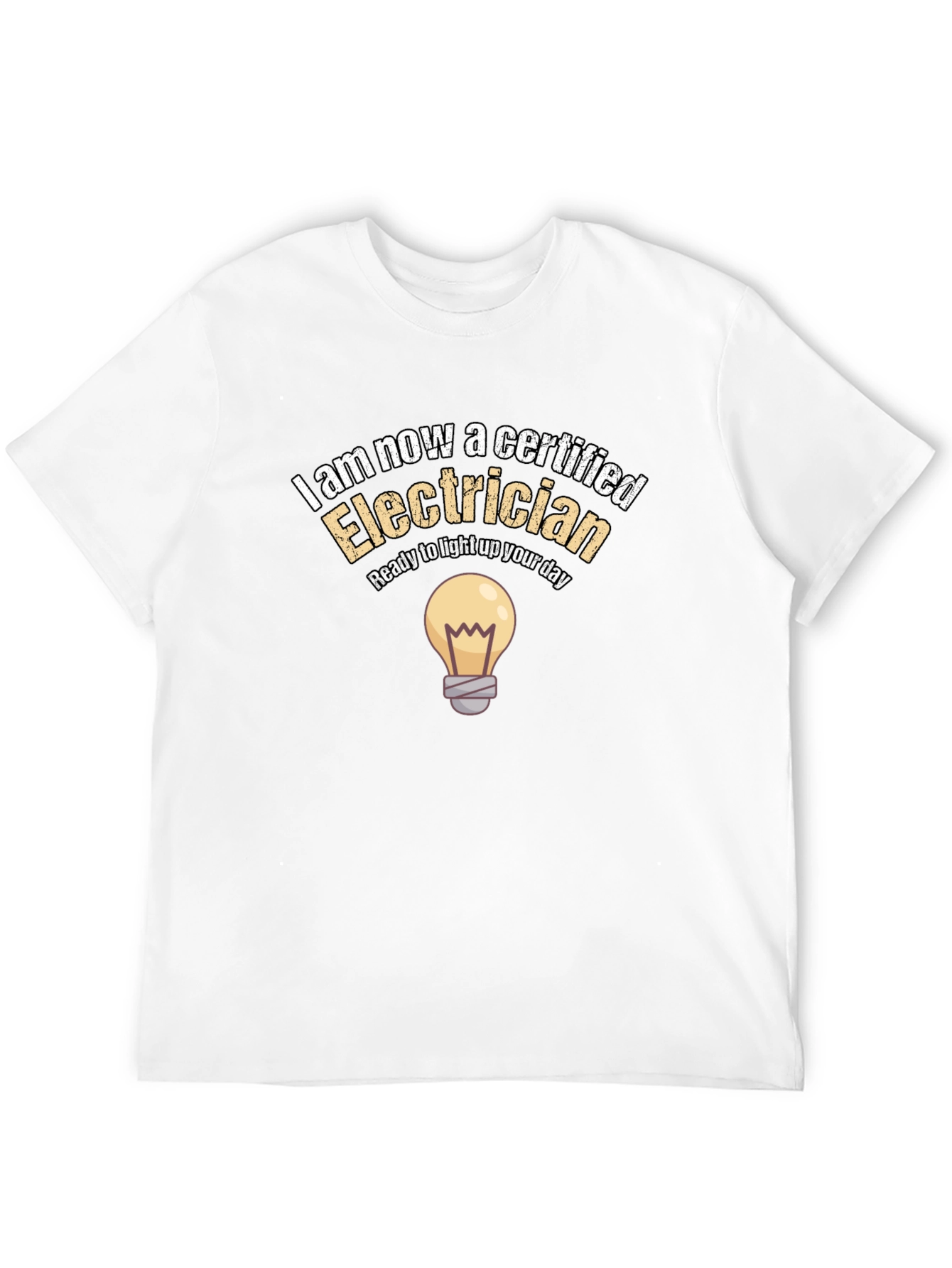 Certified Electrician T-Shirt - Light Up Your Day